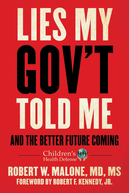 Lies My Gov't Told Me: And the Better Future Coming (Children’s Health Defense) The Happy Book Stack
