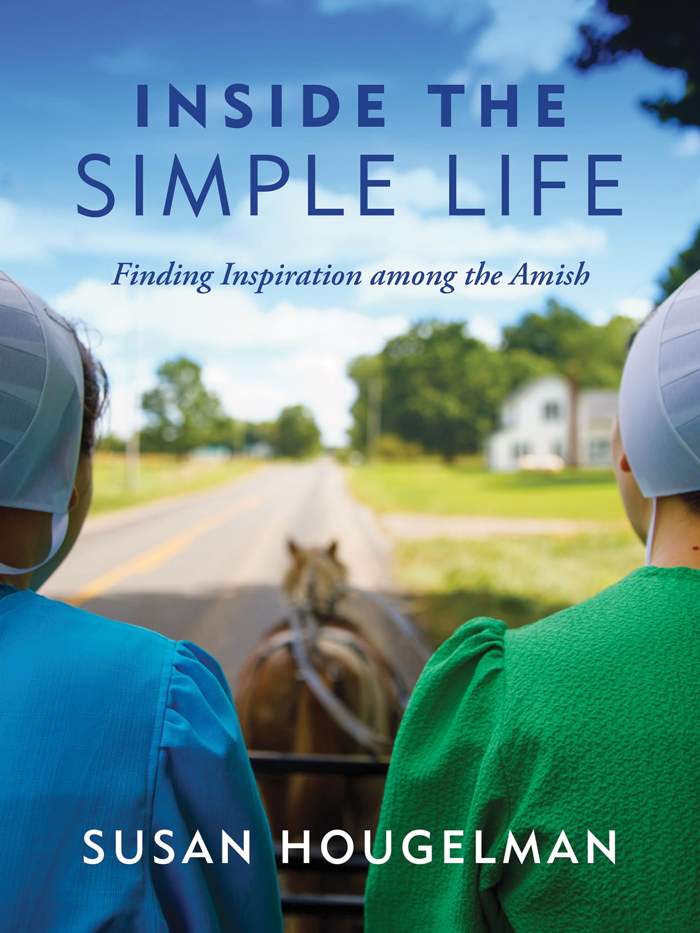 Inside the Simple Life: Finding Inspiration among the Amish The Happy Book Stack