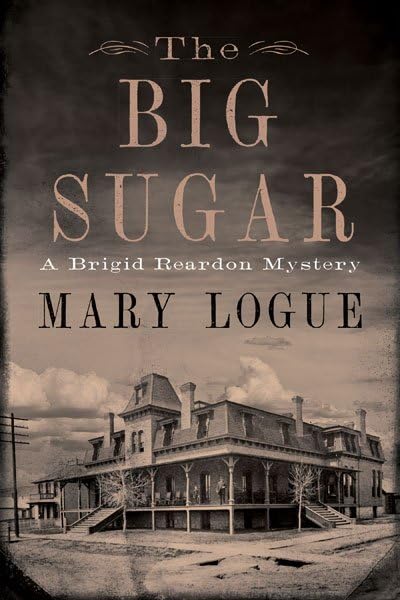 The Big Sugar: A Brigid Reardon Mystery (The Brigid Reardon Mysteries) The Happy Book Stack