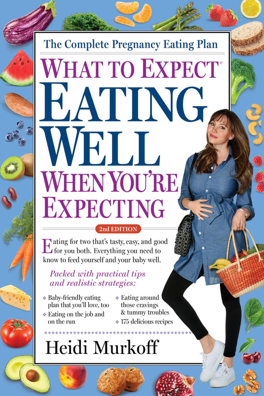 What to Expect: Eating Well When You're Expecting, 2nd Edition The Happy Book Stack