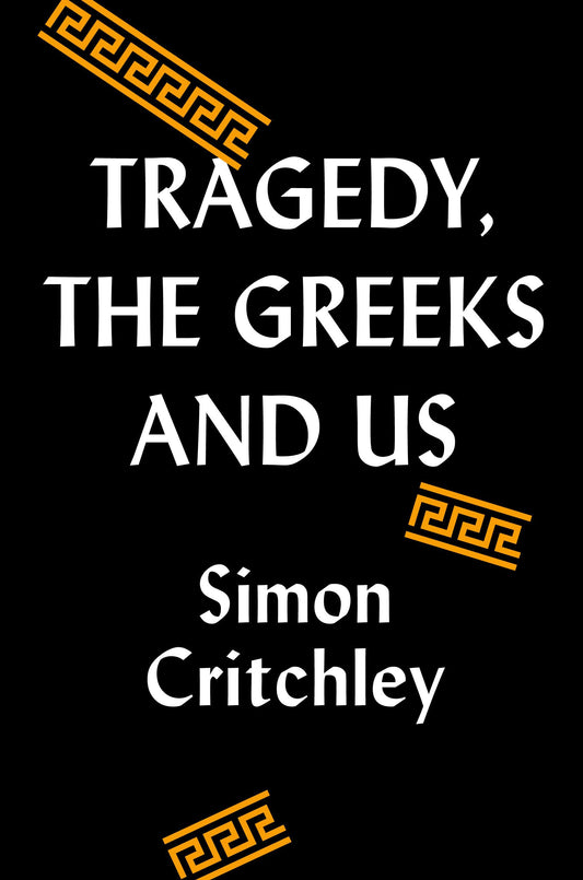Tragedy, the Greeks, and Us The Happy Book Stack