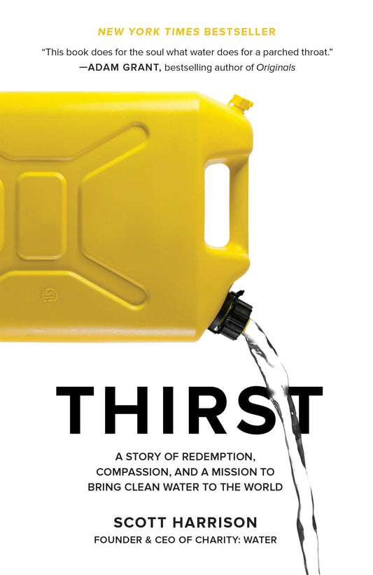 Thirst: A Story of Redemption, Compassion, and a Mission to Bring Clean Water to the World The Happy Book Stack