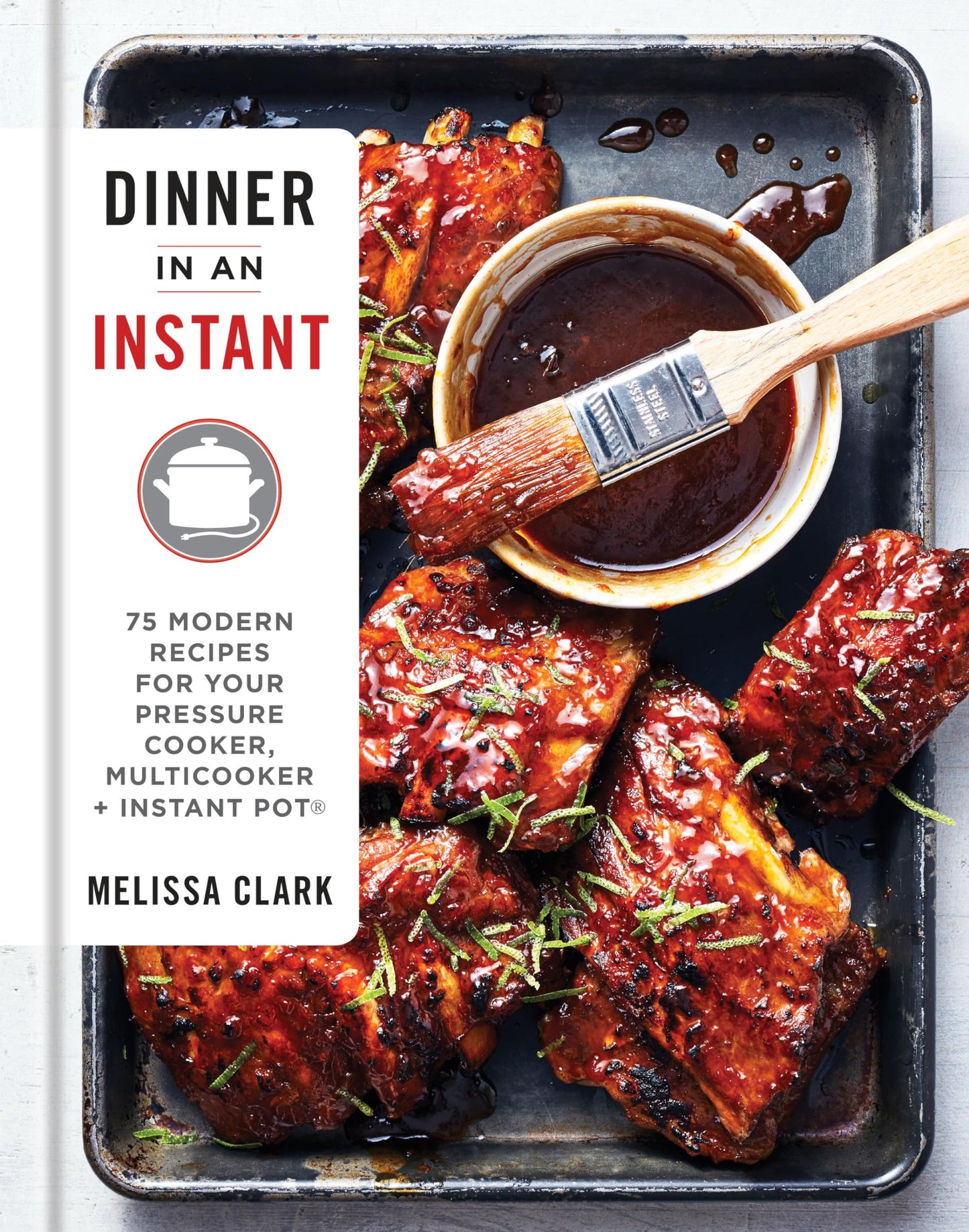 Dinner in an Instant: 75 Modern Recipes for Your Pressure Cooker, Multicooker, and Instant Pot® : A Cookbook The Happy Book Stack