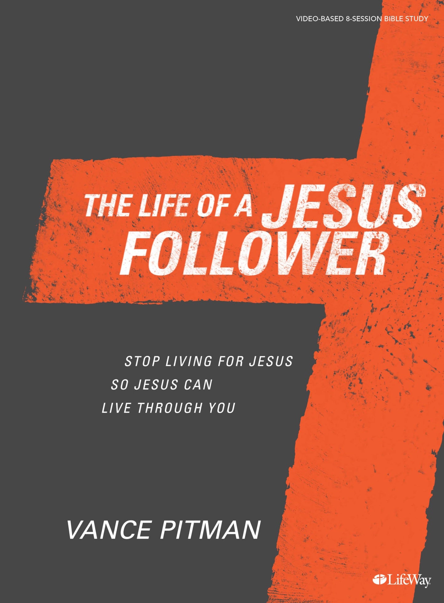 The Life of a Jesus Follower - Bible Study Book: Stop Living For Jesus So Jesus Can Live Through You - 5146
