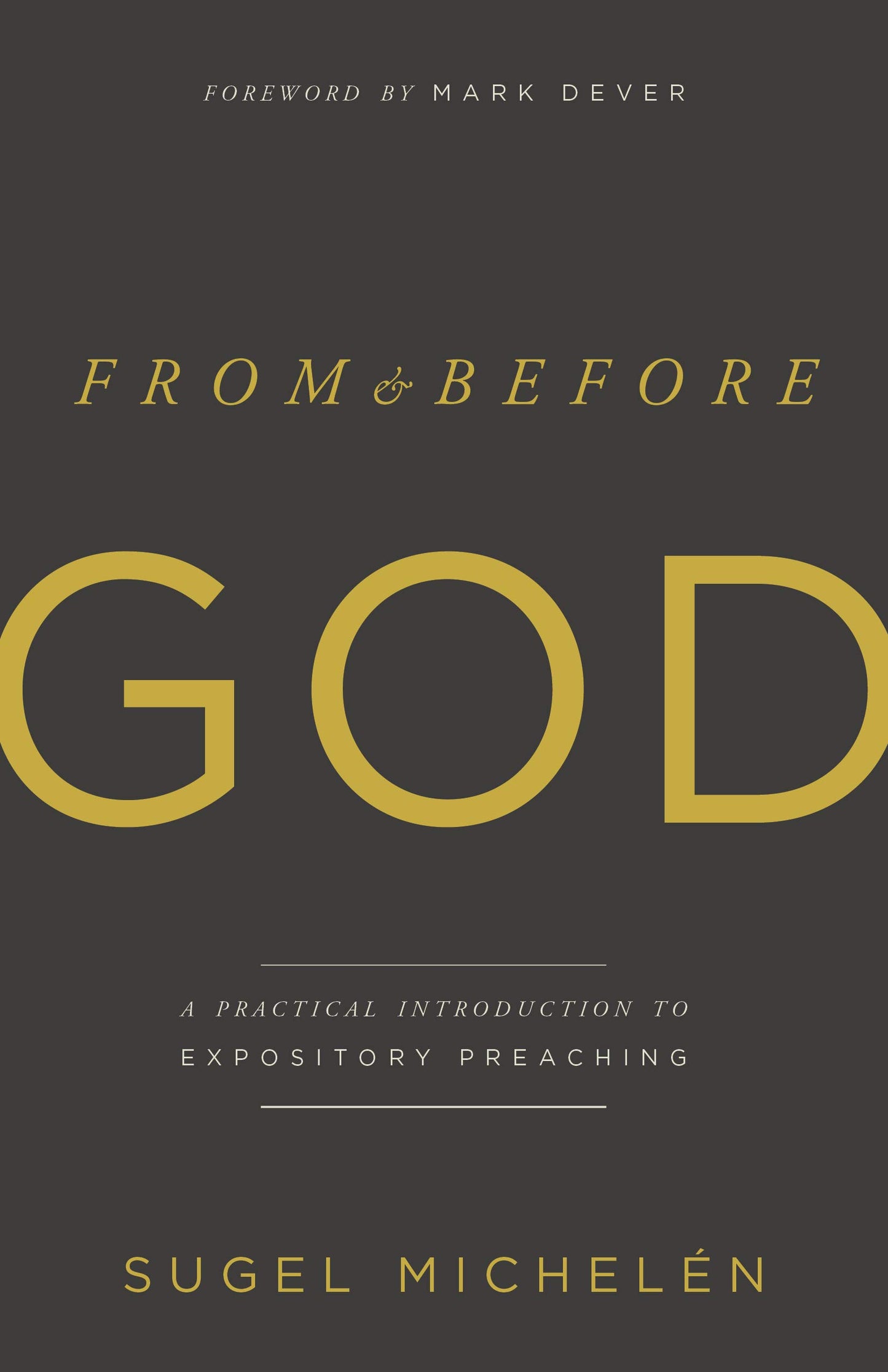 From and Before God: A Practical Introduction to Expository Preaching The Happy Book Stack