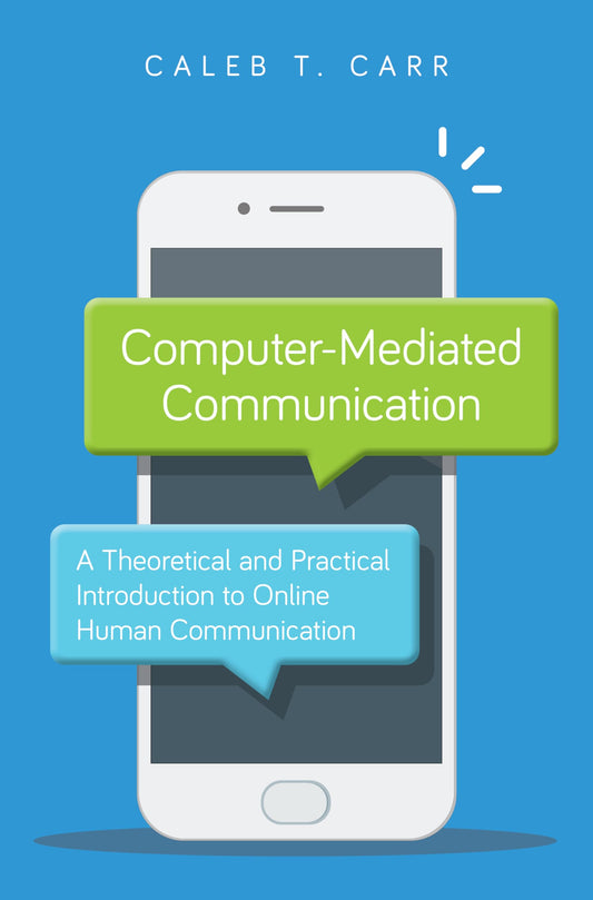 Computer-Mediated Communication: A Theoretical and Practical Introduction to Online Human Communication - 9987