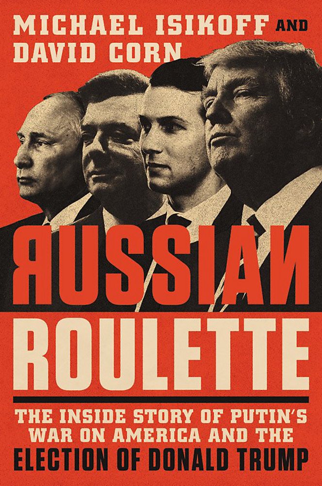 Russian Roulette: The Inside Story of Putin's War on America and the Election of Donald Trump The Happy Book Stack