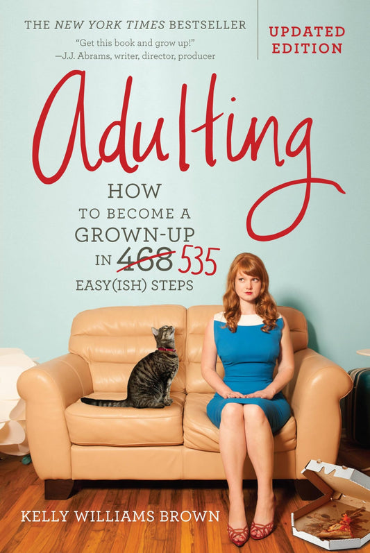 Adulting: How to Become a Grown-up in 535 Easy(ish) Steps The Happy Book Stack
