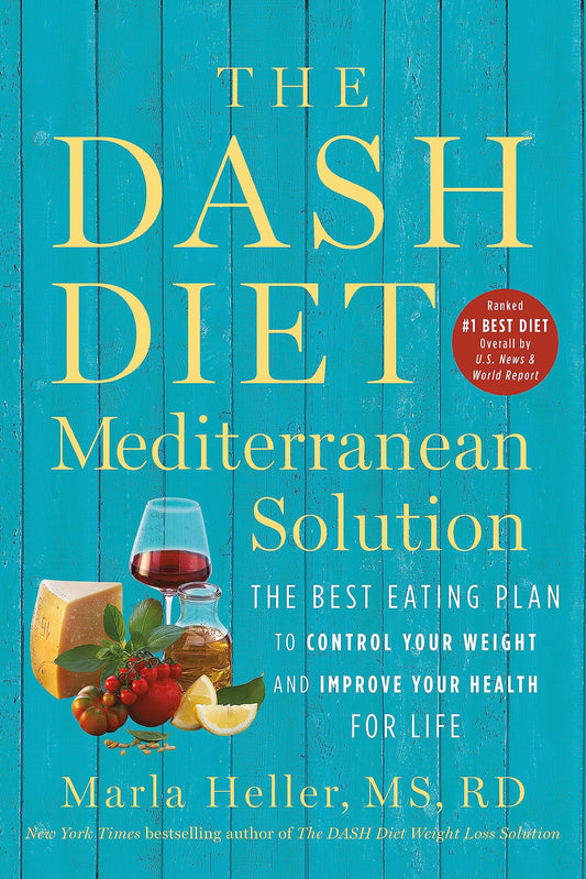 The DASH Diet Mediterranean Solution: The Best Eating Plan to Control Your Weight and Improve Your Health for Life (A DASH Diet Book) The Happy Book Stack