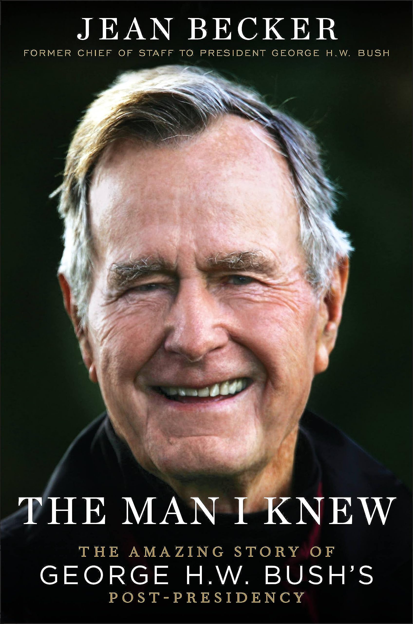 The Man I Knew: The Amazing Story of George H. W. Bush's Post-Presidency The Happy Book Stack