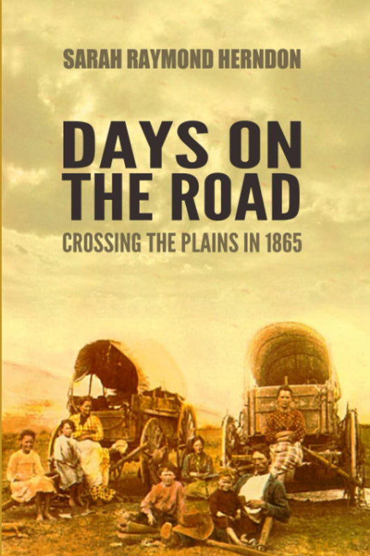 Days on the Road: Crossing the Plains in 1865 The Happy Book Stack
