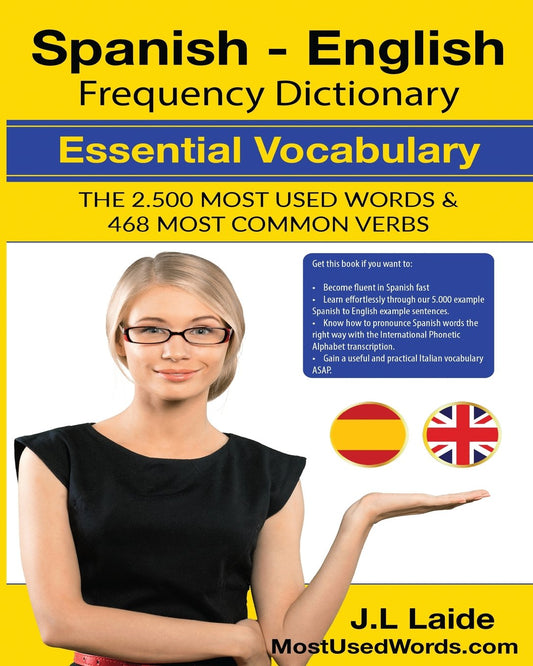 Spanish - English Frequency Dictionary - Essential Vocabulary: The 2500 Most Used Words & 468 Most Common Verbs - 2019