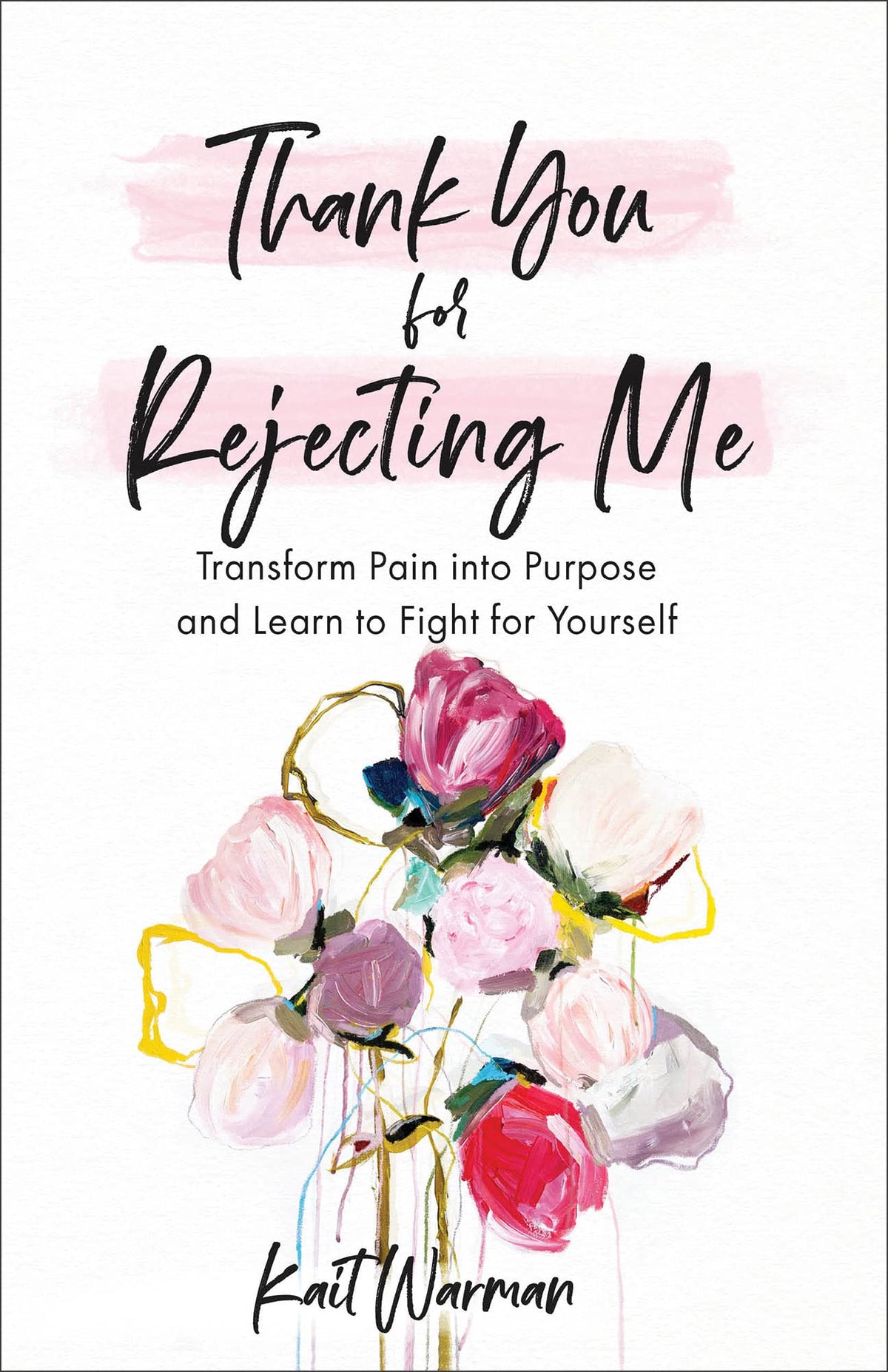 Thank You for Rejecting Me: Transform Pain into Purpose and Learn to Fight for Yourself. The Happy Book Stack