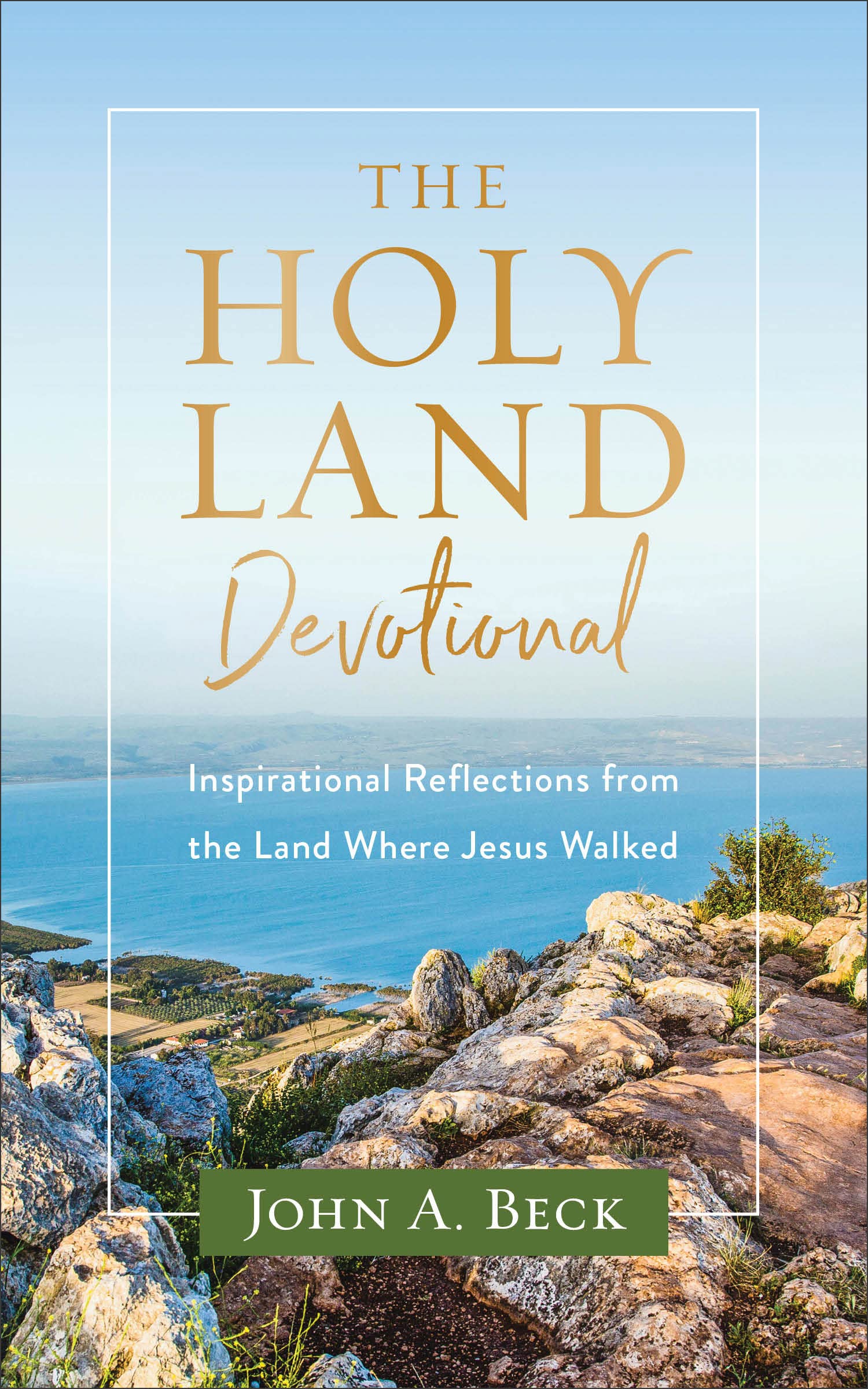 The Holy Land Devotional: Inspirational Reflections from the Land Where Jesus Walked The Happy Book Stack
