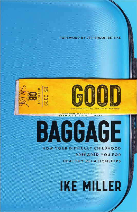 Good Baggage: How Your Difficult Childhood Prepared You for Healthy Relationships The Happy Book Stack