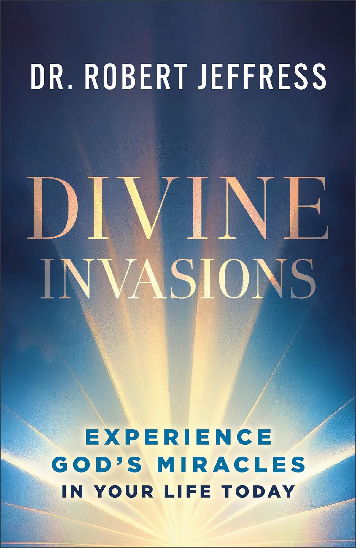 Divine Invasions: Experience God's Miracles in Your Life Today The Happy Book Stack