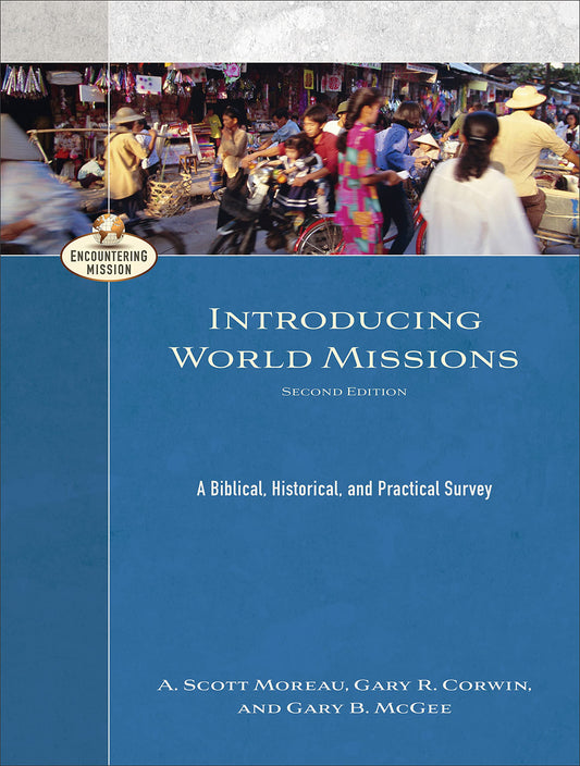 Introducing World Missions: A Biblical, Historical, and Practical Survey (Encountering Mission) The Happy Book Stack
