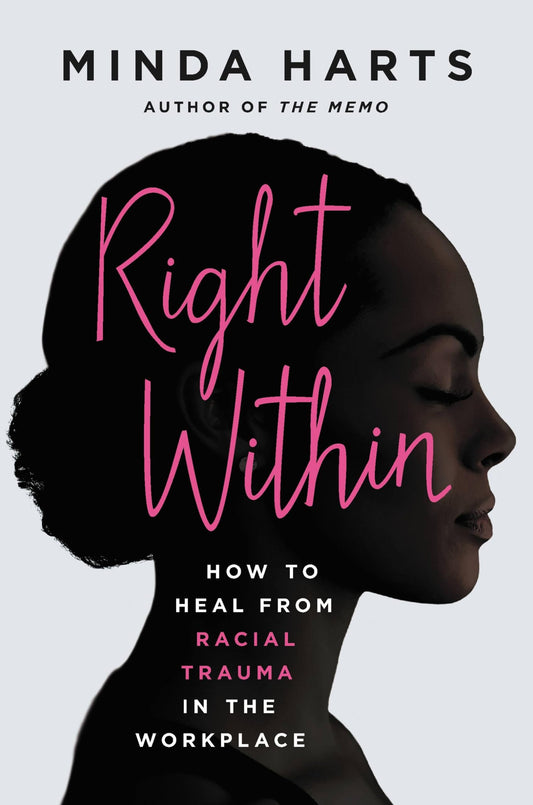 Right Within: How to Heal from Racial Trauma in the Workplace The Happy Book Stack