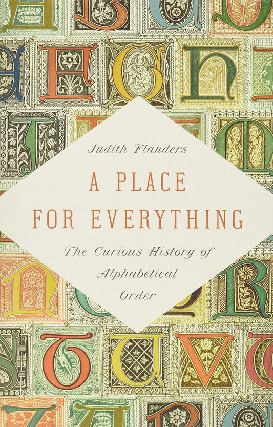A Place for Everything: The Curious History of Alphabetical Order The Happy Book Stack