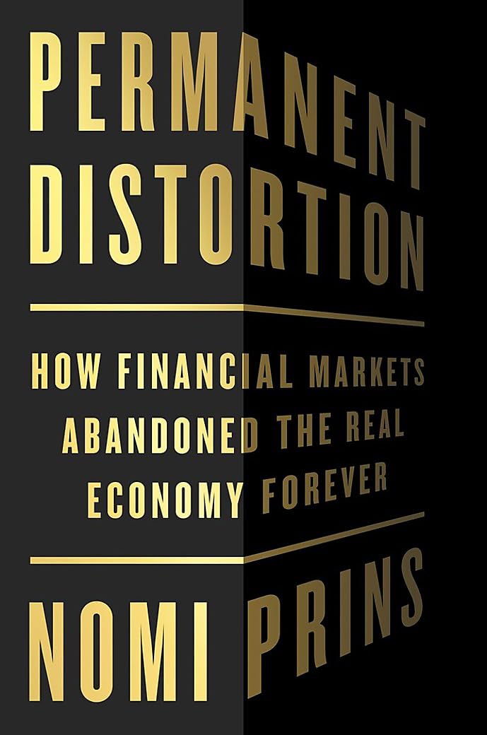 Permanent Distortion: How the Financial Markets Abandoned the Real Economy Forever The Happy Book Stack