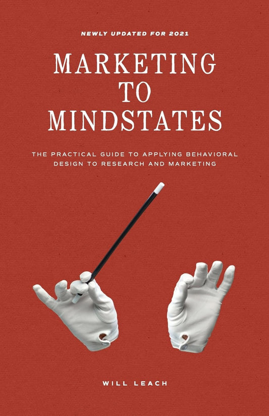 Marketing to Mindstates: The Practical Guide to Applying Behavior Design to Research and Marketing The Happy Book Stack