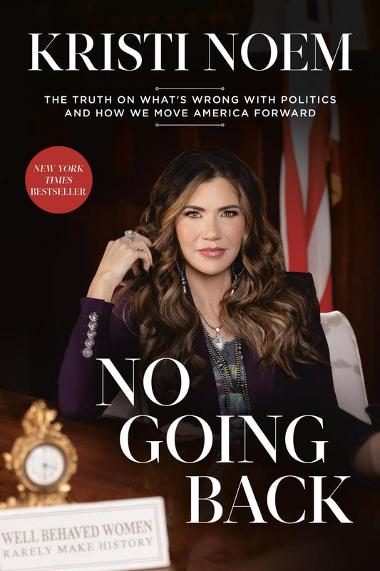 No Going Back: The Truth on What's Wrong with Politics and How We Move America Forward - 7650