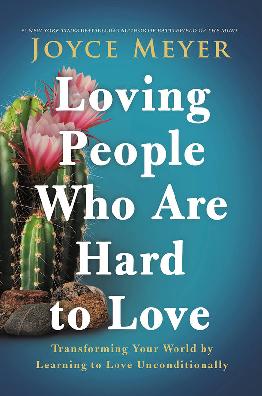 Loving People Who Are Hard to Love: Transforming Your World by Learning to Love Unconditionally The Happy Book Stack