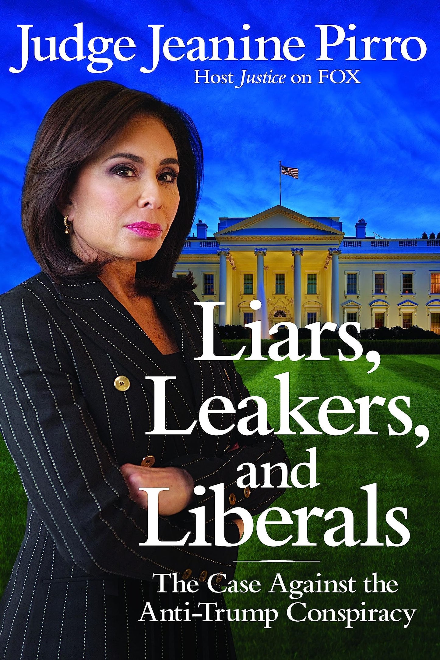 Liars, Leakers, and Liberals: The Case Against the Anti-Trump Conspiracy The Happy Book Stack