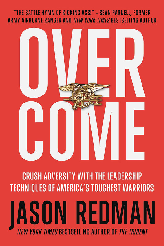 Overcome: Crush Adversity with the Leadership Techniques of America's Toughest Warriors The Happy Book Stack