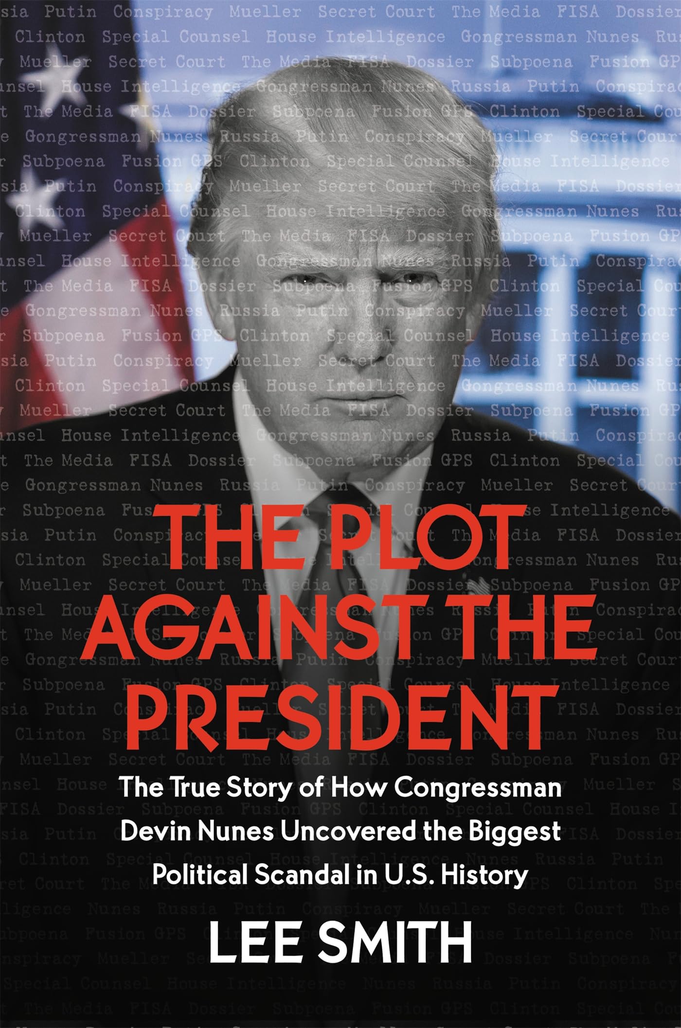 The Plot Against the President: The True Story of How Congressman Devin Nunes Uncovered the Biggest Political Scandal in U.S. History The Happy Book Stack