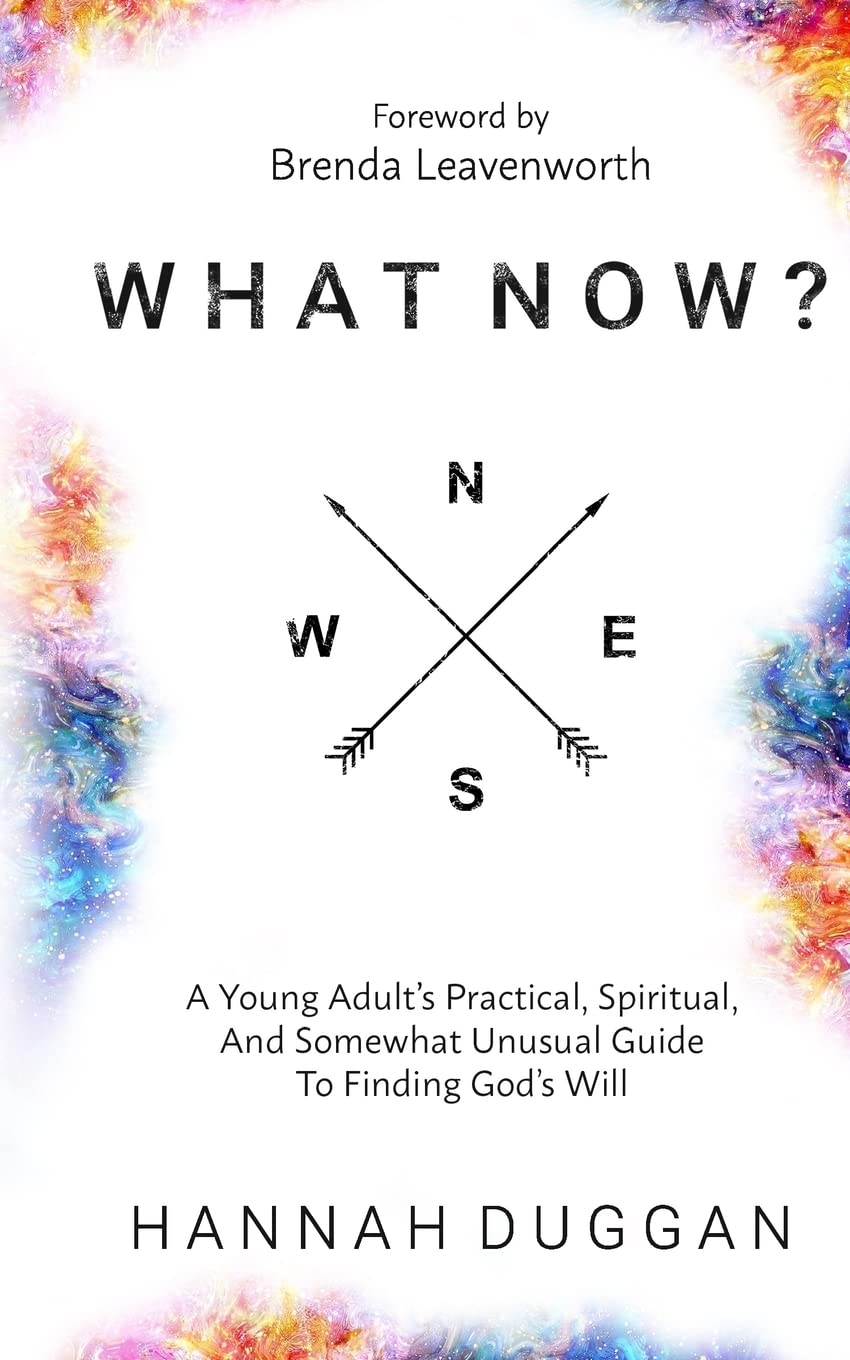What Now?: A Young Adult's Practical, Spiritual, and Somewhat Unusual Guide to Finding God's Will The Happy Book Stack
