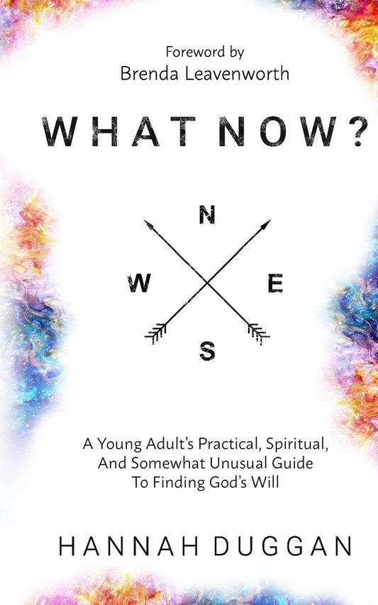 What Now?: A Young Adult's Practical, Spiritual, and Somewhat Unusual Guide to Finding God's Will The Happy Book Stack