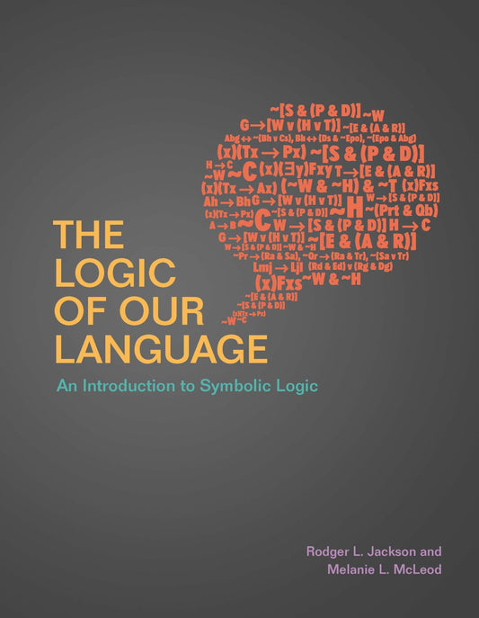 The Logic of Our Language: An Introduction to Symbolic Logic - 9322
