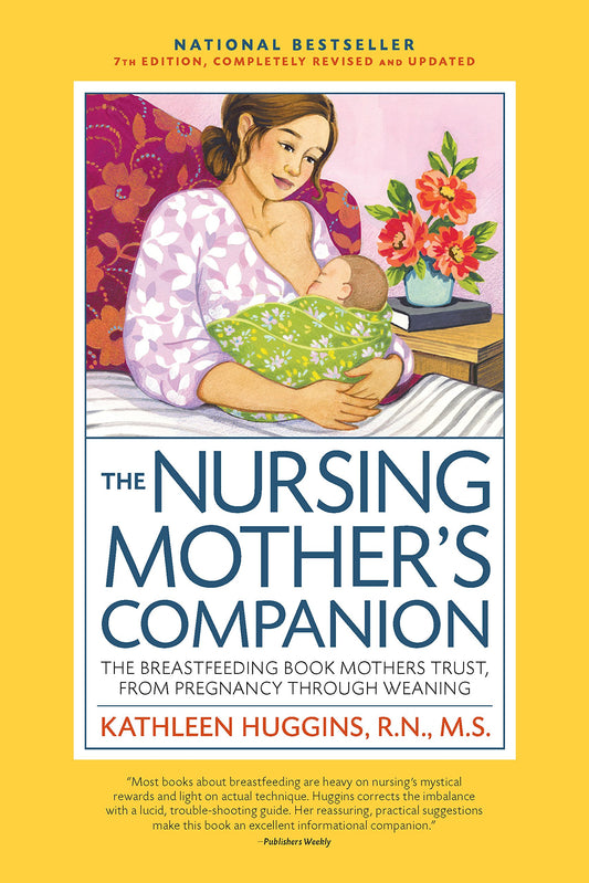 The Nursing Mother's Companion, 7th Edition, with New Illustrations: The Breastfeeding Book Mothers Trust, from Pregnancy Through Weaning - 3966