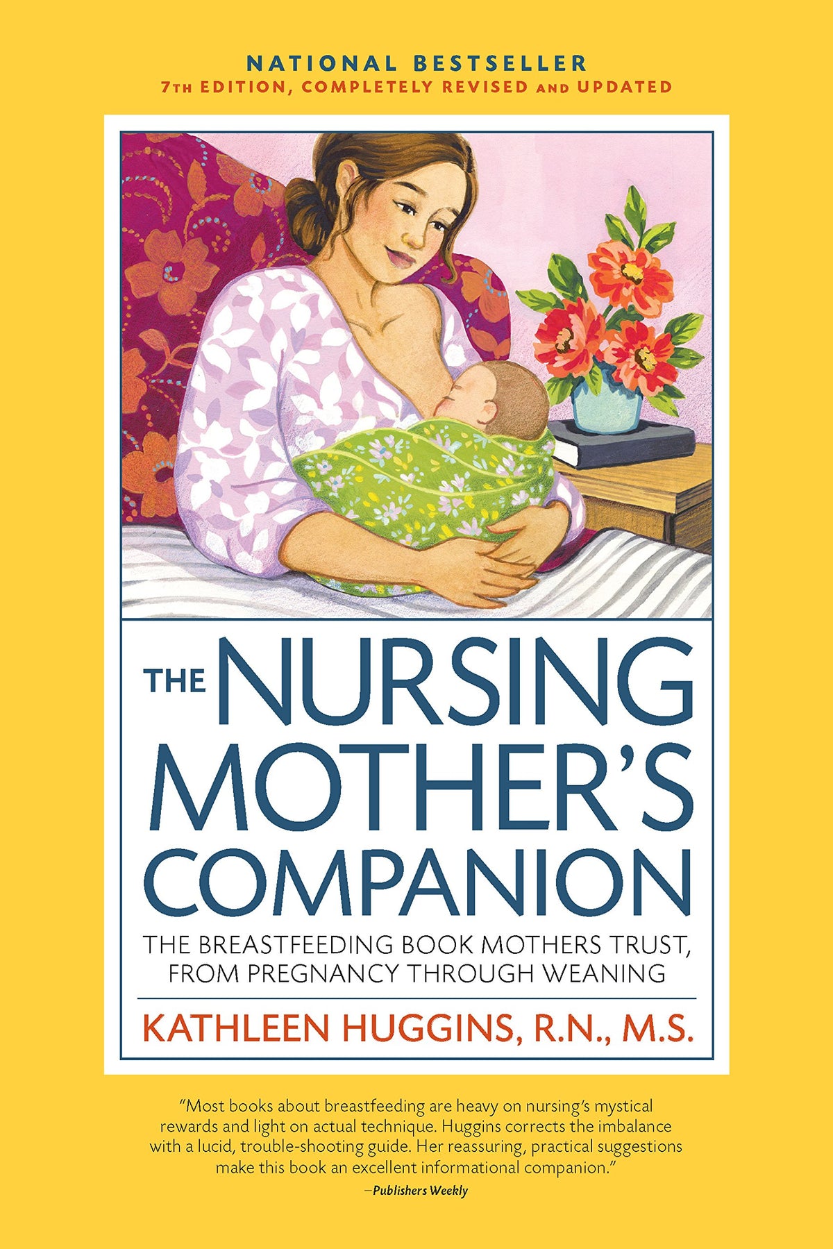 The Nursing Mother's Companion, 7th Edition, with New Illustrations: The Breastfeeding Book Mothers Trust, from Pregnancy Through Weaning The Happy Book Stack
