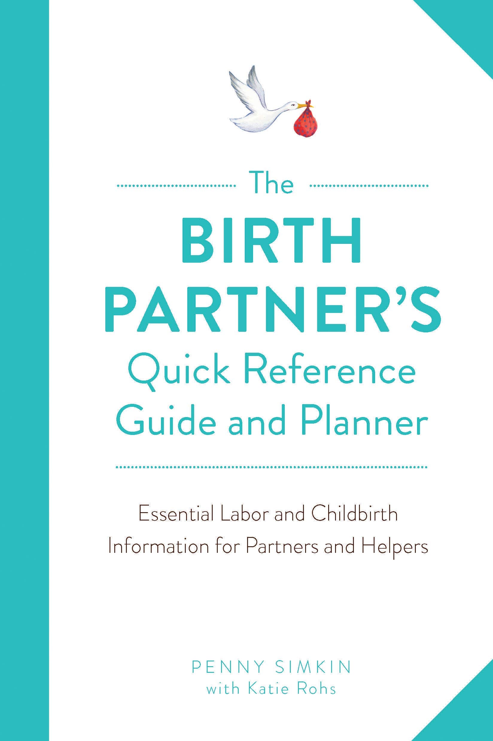 The Birth Partner's Quick Reference Guide and Planner: Essential Labor and Childbirth Information for Partners and Helpers The Happy Book Stack