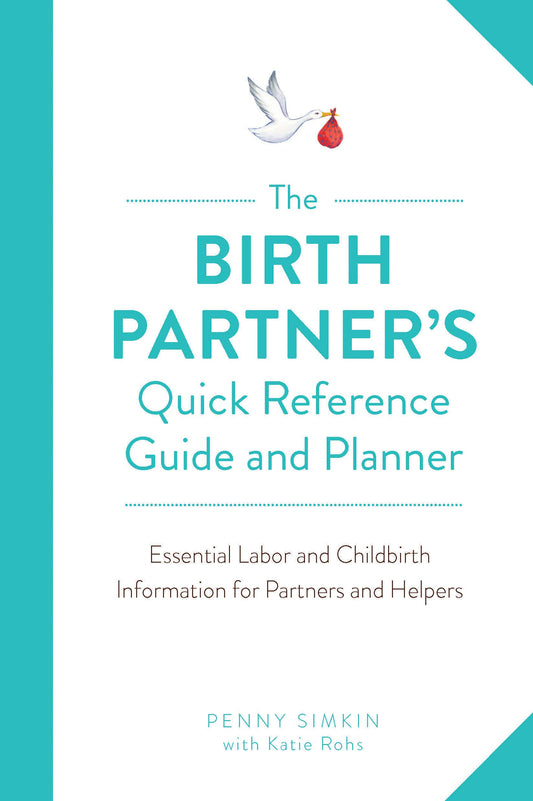 The Birth Partner's Quick Reference Guide and Planner: Essential Labor and Childbirth Information for Partners and Helpers The Happy Book Stack