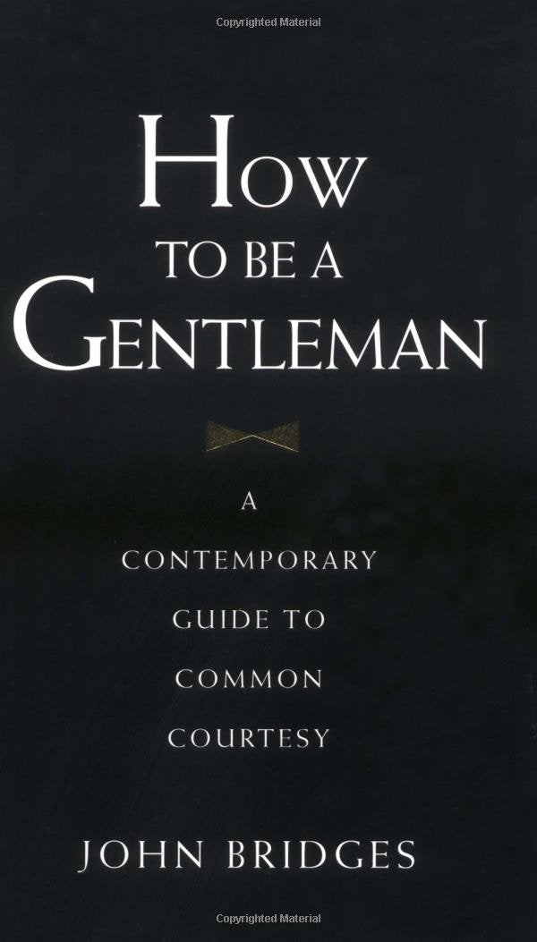 How to Be a Gentleman: A Contemporary Guide to Common Courtesy The Happy Book Stack