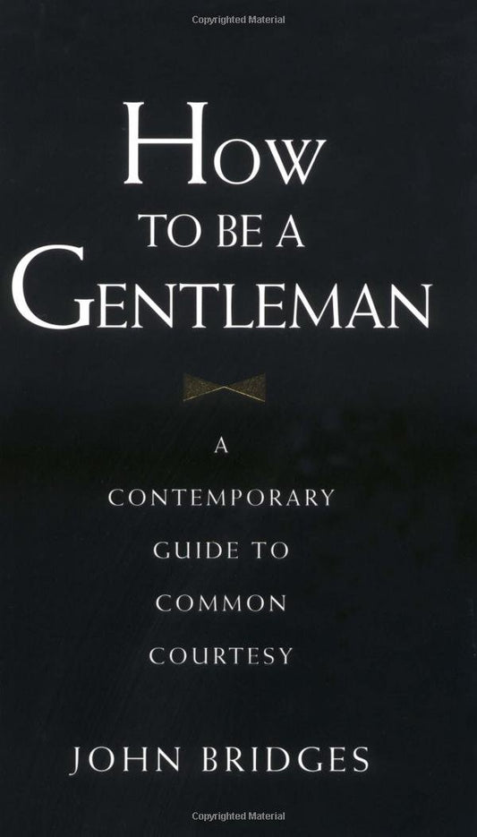 How to Be a Gentleman: A Contemporary Guide to Common Courtesy The Happy Book Stack