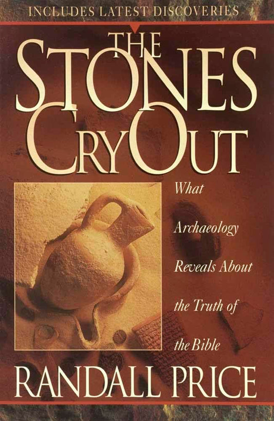 The Stones Cry Out: What Archaeology Reveals About the Truth of the Bible The Happy Book Stack