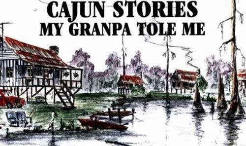 Cajun Stories My Granpa Tole Me - 3507