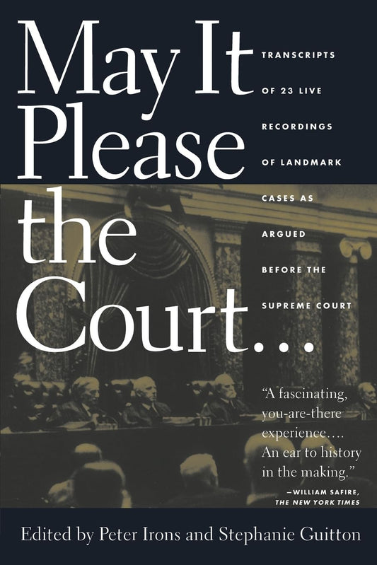 May It Please the Court: The Most Significant Oral Arguments Made Before the Supreme Court Since 1955 The Happy Book Stack