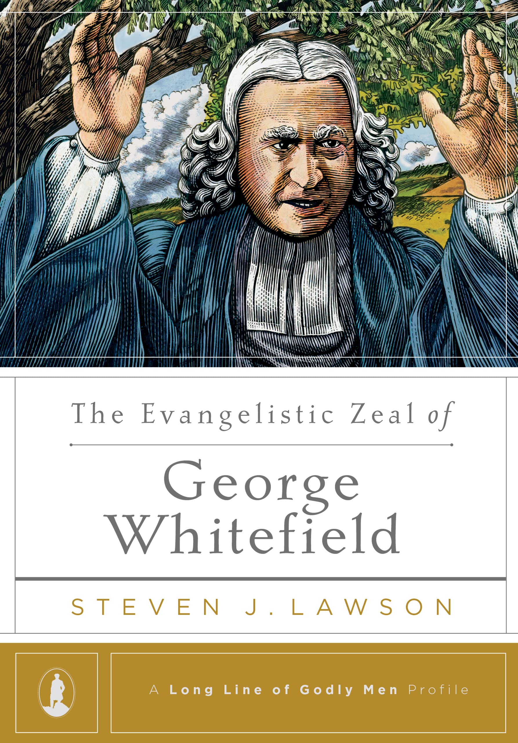 The Evangelistic Zeal of George Whitefield (A Long Line of Godly Men Profile) The Happy Book Stack