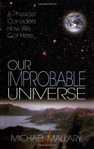 Our Improbable Universe: A Physicist Considers How We Got Here - 9814