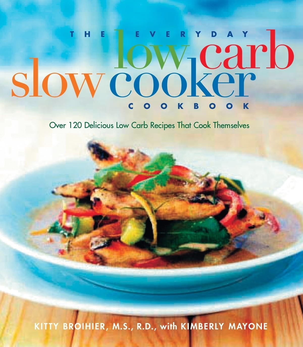 The Everyday Low-Carb Slow Cooker Cookbook: Over 120 Delicious Low-Carb Recipes That Cook Themselves The Happy Book Stack