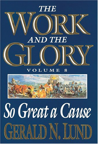 So Great a Cause (Work and the Glory) - 2123