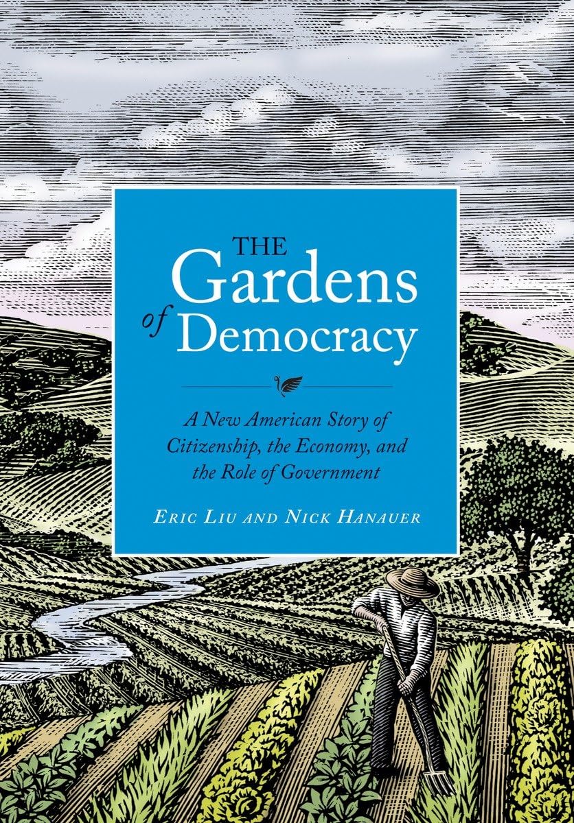 The Gardens of Democracy: A New American Story of Citizenship, the Economy, and the Role of Government The Happy Book Stack