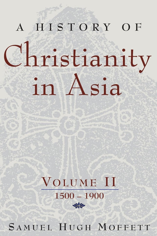 A History of Christianity in Asia, Vol. II: 1500-1900 - 4842