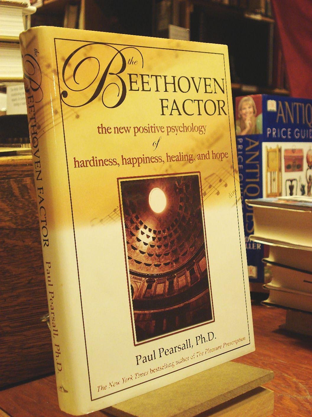 The Beethoven Factor: The New Positive Psychology of Hardiness, Happiness, Healing, and Hope The Happy Book Stack