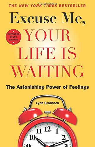 Excuse Me, Your Life Is Waiting, Expanded Study Edition: The Astonishing Power of Feelings The Happy Book Stack